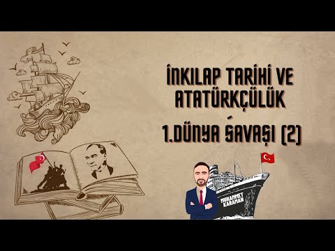 67.) İnkılap Tarihi ve Atatürkçülük/1.Dünya Savaşı-2