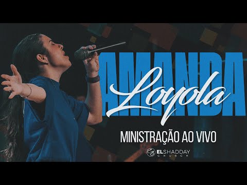 AMANDA LOYOLA I MINISTRAÇÃO AO VIVO I El Shadday Church
