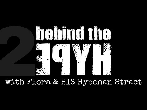 “Behind The Hype” /2 with Flora and HIS Hypeman Stract 