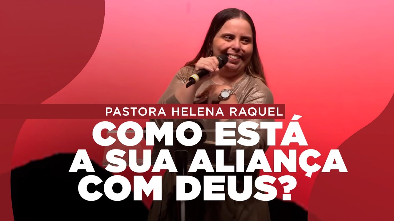 Como está a sua aliança com Deus? | Pastora Helena Raquel - Mensagem