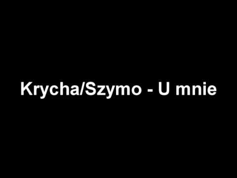 Krycha/Szymo - U mnie