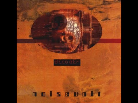 Noise Unit – Decoder [1995]