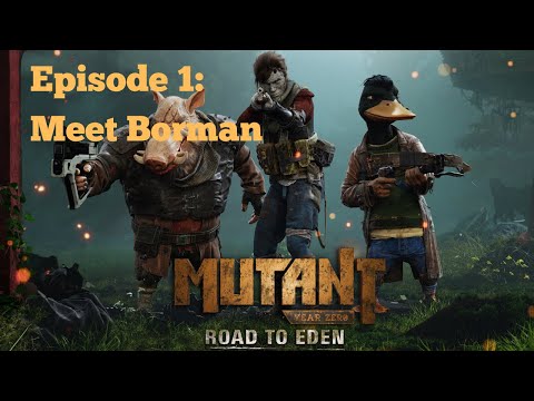 Let's Play Mutant Year Zero: Road to Eden Episode 1: Meet Borman