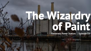 The Wizardry of Paint - Episode 33 - Battersea Power Station