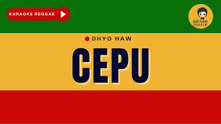 Download lagu CEPU Dhyo Haw By Daehan Musik... mp3