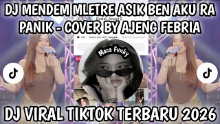 Download lagu DJ MENDEM MLETRE ASIK BEN AKU RA PANIK-COVER BY AJENG FEBRIA DJ VIRAL TIKTOK TERBARU 2026❗❗❗ mp3