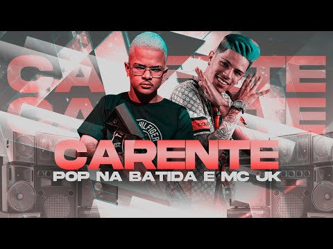 POP NA BATIDA E MC JK - CARENTE