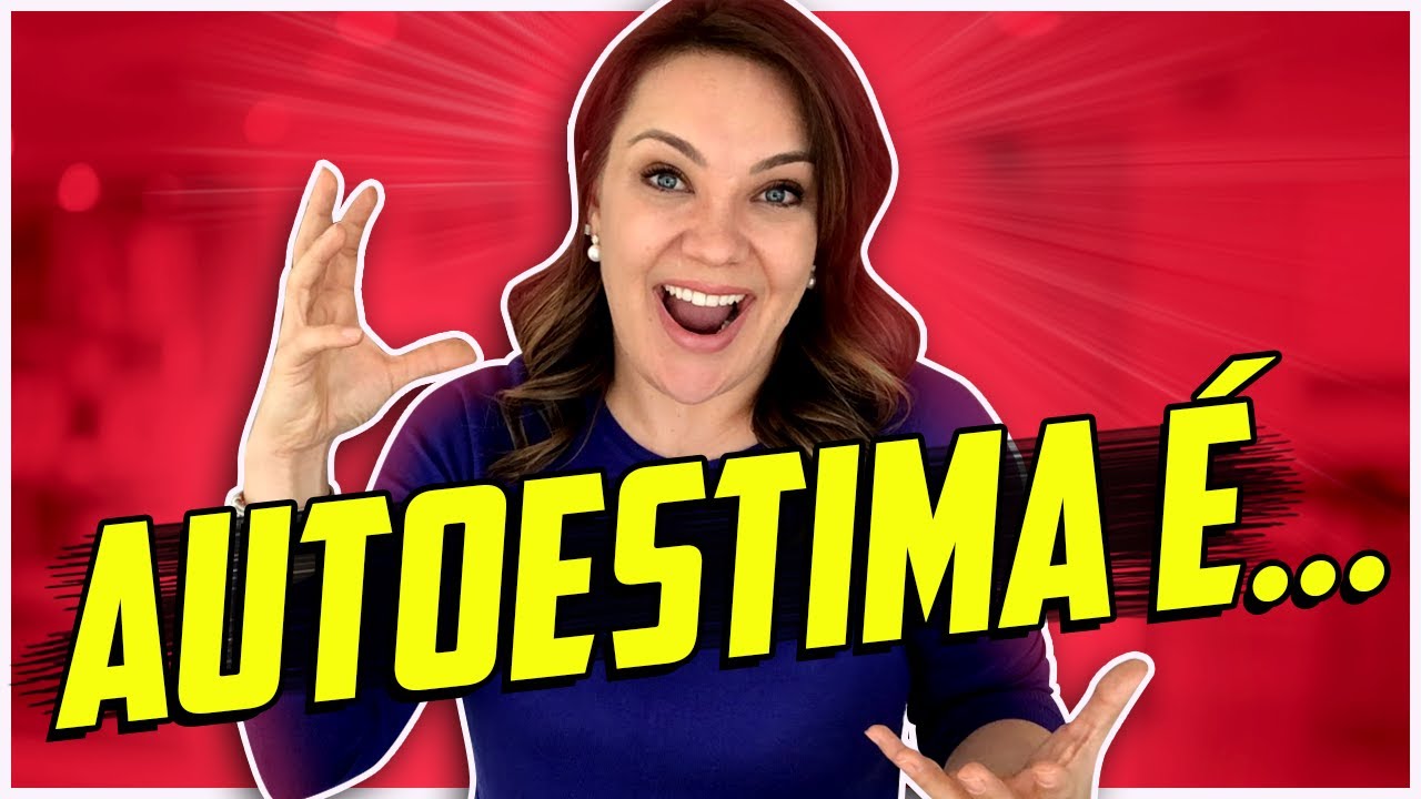 AUTOESTIMA - O que é e como elevar a autoestima?