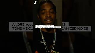 Andre 3000 talks finding his &quot;tone&quot; with Organized Noize