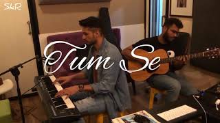 Arjun Kanungo - Tum Se | Reprise | SKR