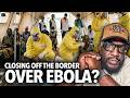 "We're Closing Off Our Borders To People From Africa..." Ebola Virus Outbreak Has the World Scared