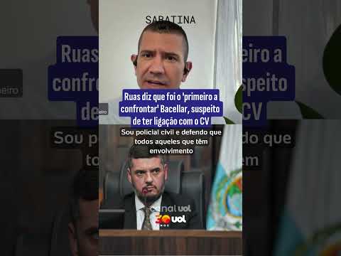 Ruas diz que foi o ‘primeiro a confrontar’ Bacellar, suspeito de ter ligação com o Comando Vermelho