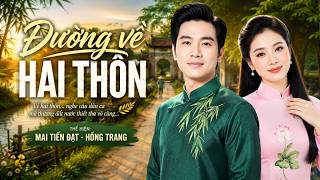 Download lagu ĐƯỜNG VỀ HAI THÔN - MAI TIẾN ĐẠT, HỒNG TRANG  ♪ GIỌNG CA NGỌT NGÀO ĐỐN TIM NGƯỜI NGHE mp3