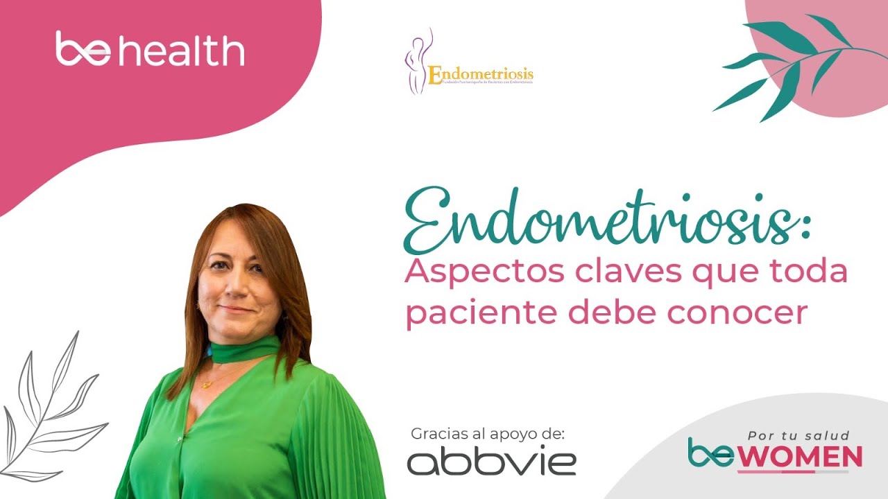 ENDOMETRIOSIS: Aspectos claves que toda paciente debe conocer