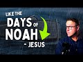 The Return Of Jesus Is Like The Days Of Noah
