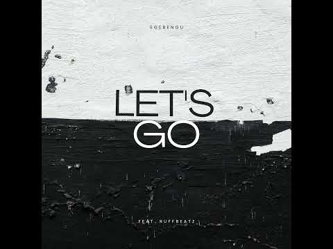 Sgebengu - Let's Go (Feat. RuffBeatz & Mizzo)