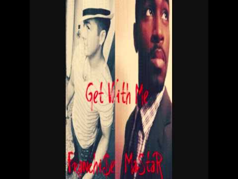 Franchi$e- Get With Me feat MaStar
