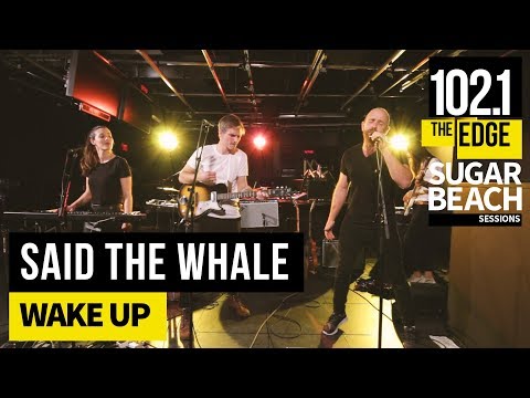 
    Said the Whale - Wake Up (Live at the Edge)
  