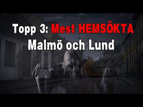 Lund och Malmö - Topp 3 Mest HEMSÖKTA platserna - Sveriges mest hemsökta