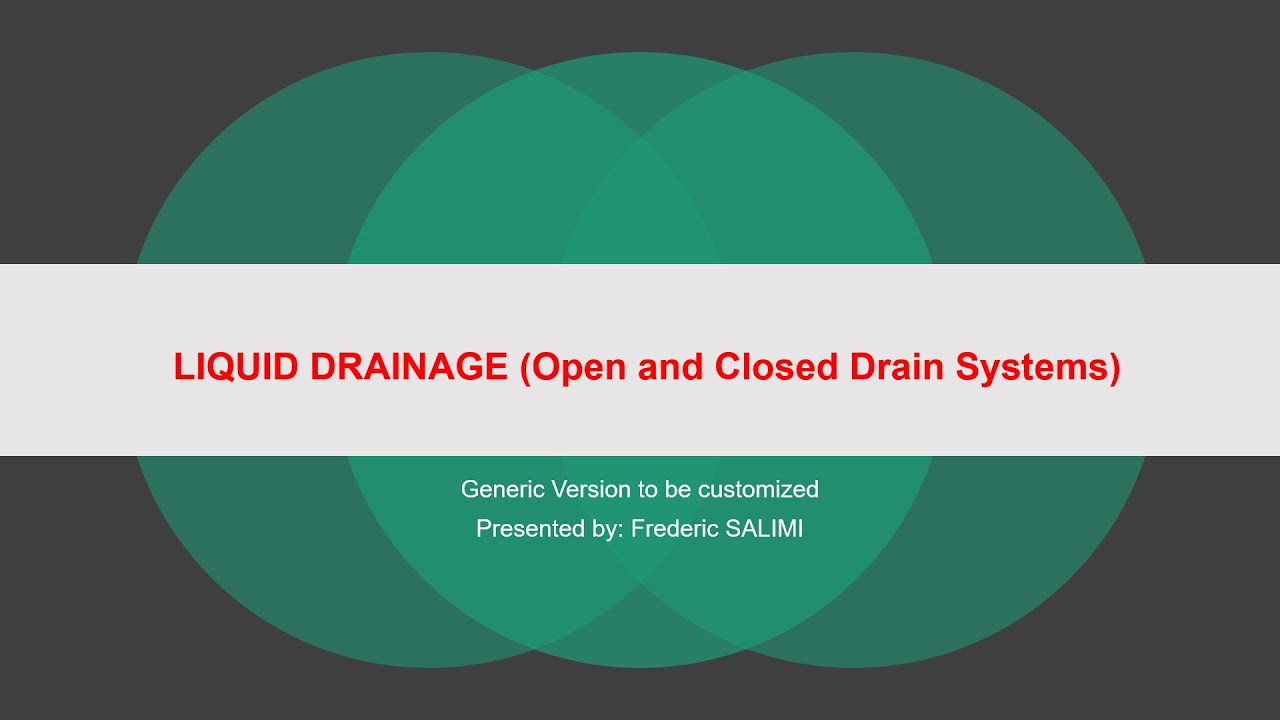 LIQUID DRAINAGE (Open and Closed Drain System)