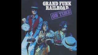 10  Grand Funk Railroad - Ups And Downs