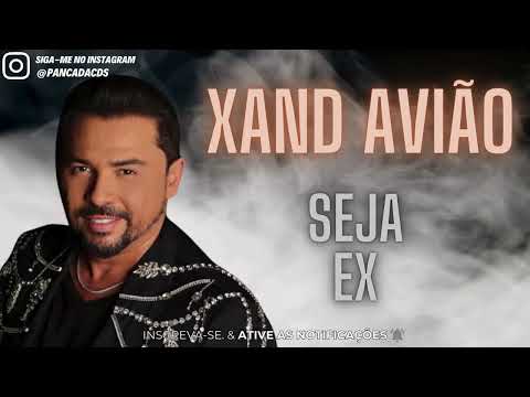 XAND AVIÃO - SEJA EX (MUSICA NOVA)