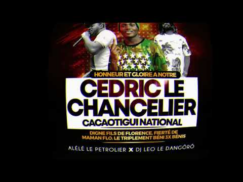 ALELE LE PETROLIER FEAT DJ LEO - HONNEUR ET GLOIRE A CEDRIC LE CHANCELIER