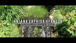 Download lagu ANJANA GAPHIDA HYANGGA - Instrumen Musik Untuk Rileksasi mp3