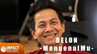 Download lagu Delon - MengenalMu mp3 Download lagu Delon - MengenalMu mp3