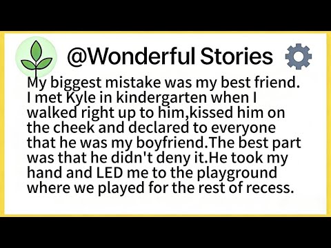 My biggest mistake was my best friend.I met Kyle in kindergarten when I walked right up to him