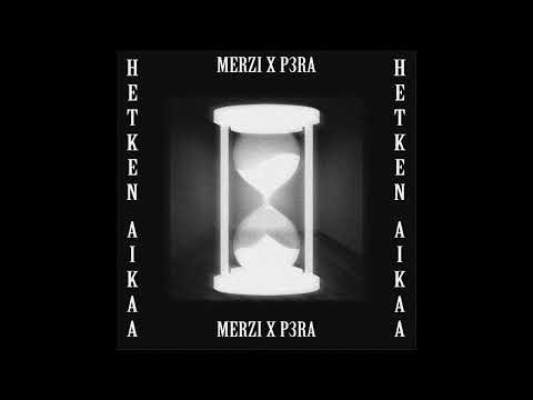 MERZI X P3RA - HETKEN AIKAA (Prod. P3RA)