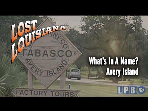 Avery Island | What's in a Name? | Lost Louisiana (2006)