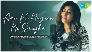 Aap Ki Nazron Ne Samjha - Jonita Gandhi FT Keba Je