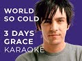 Three Days Grace - World so cold Karaoke 