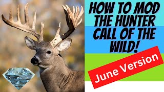 HOW TO MOD THE HUNTER CALL OF THE WILD-- JUNE VERSION