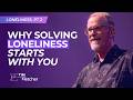 You Can’t Heal Loneliness Without Healing This First - Loneliness Part 2