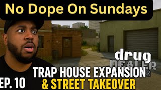 No Dope on Sundays Ep. 10: Trap House Expansion & Street Takeover | Drug Dealer Simulator