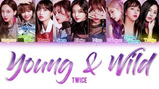 TWICE (트와이스) - YOUNG &amp; WILD Lyrics (Color Coded Han/Rom/Eng)