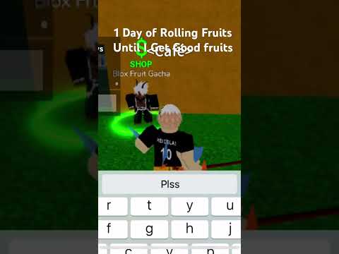 First Day Rolling until I get good fruits the first fruit was  W￼