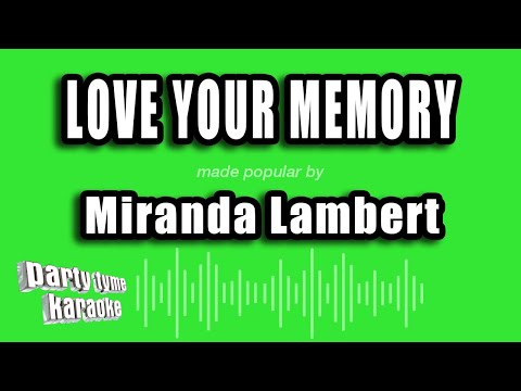 Love Your Memory - Miranda Lambert