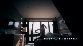 TRAVEL ROUTINE NAGOYA&INUYAMA