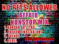 No Pets Allowed Nonstop Affair Remix AFFAIR REMIX 2023