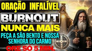 ESGOTAMENTO MENTAL! ORE COM SÃO BENTO E NOSSA SENHORA DO CARMO! O INIMIGO VAI CAIR!