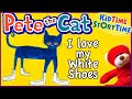 Pete the Cat I LOVE My White Shoes Read Aloud for Kids