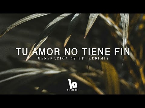 Generación 12 - Tu Amor No Tiene Fin ft. Redimi2 (Letra)