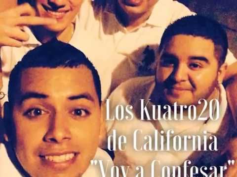 Los Kuatro20 de California- Voy A Confesar (Inédita)