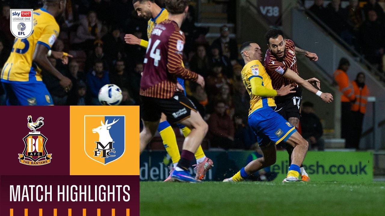 Bradford City vs Mansfield Town Highlights