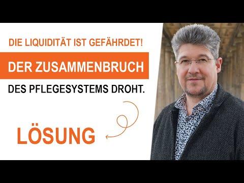 Die Pflege steht vor dem Kollaps, die Liquidität ist gefährdet! Was Sie dagegen tun können.