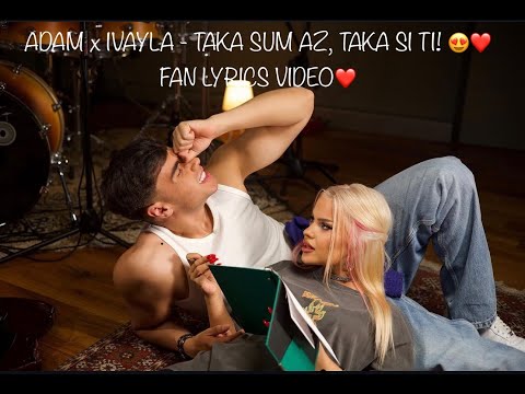 ADAM x IVAYLA - TAKA SUM AZ, TAKA SI TI [текст] 4K
