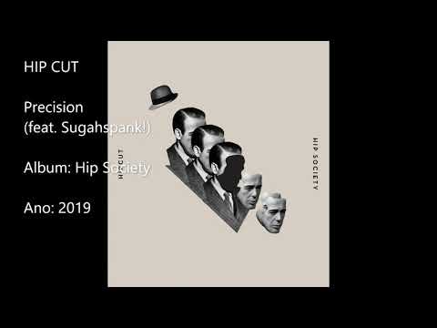 HIP CUT - Precision (feat.  Sugaspank!)